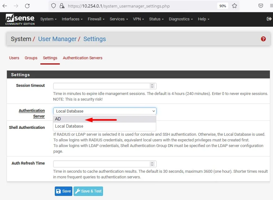 c
O
Zsense
System
COMMUNITY EDITION
LOA https://lo.254.o.1
/system_usermanager_settings.php
Interfaces Firewall Services. VPN- Status. Diagnostics
Help
System / User Manager / Settings
Users Groups Settings Authentication Servers
Settings
Session timeout
Authentication
Shell Authentication
Auth Refresh Time
Time in minutes to expire idle management sessions. The default is 4 hours (240 minutes). Enter O to never expire sessions.
NOTE This is a security risk!
Local Database
Local Database
If RADIUS or LDAP server is selected it is used for console and SSH authentication. Othervvise, the Local Database is used.
To allow logins v.'Mh RADIUS credentials, equivalent local users with the expected privileges must be created first.
To allow logins wnh LDAP credentials, Shell Authentication Group DN must be specified on the LDAP server configuration
page.
Time in seconds to cache authentication results. The default is 30 seconds, maximum 3600 (one hour). Shorter times result
in more frequent queries to authentication servers.
B save k save&Test
